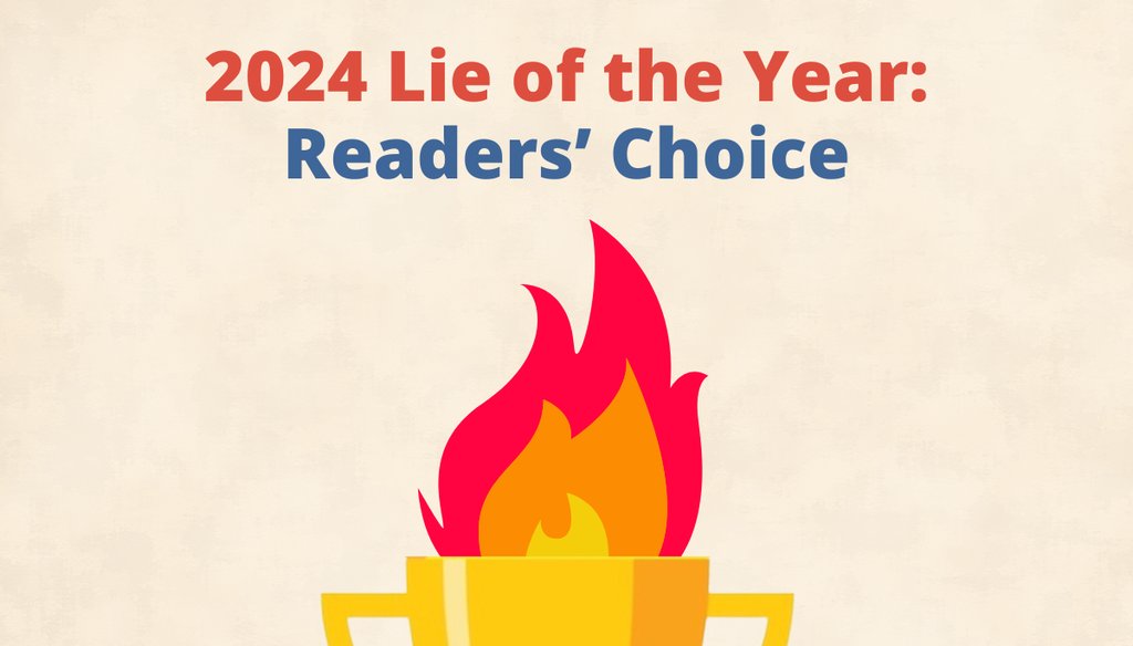 Cast your vote for PolitiFact's 2024 Lie of the Year. (Ellen Hine/PolitiFact)